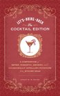 Let's Bring Back The Cocktail Edition A Compendium of Impish Romantic Amusing and Occasionally Appalling Potations from Bygone Eras