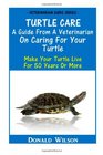 Turtle Care  A Guide From A Veterinarian On Caring For Your Turtle Make Your Turtle Live For 50 Years Or More