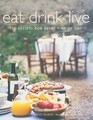 Eat Drink Live 150 Recipes For Every Time of Day
