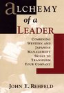 Alchemy of a Leader  Combining Western and Japanese Management Skills to Transform Your Company