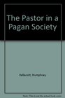 The Pastor in a Pagan Society