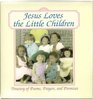 Jesus Loves the Little Children Treasury of Poems Prayers and Promises