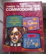 1001 Things to Do With Your Commodore 64