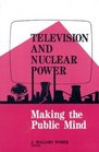 Television and Nuclear Power Making the Public Mind