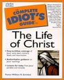 Complete Idiot's Guide to the Life of Christ