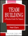 Team Building A Practical Guide for Trainers