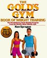 The Gold's Gym Book of Weight Training