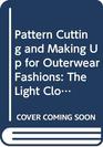 Pattern Cutting and Making Up for Outerwear Fashions The Light Clothing Approach