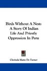 Birds Without A Nest A Story Of Indian Life And Priestly Oppression In Peru