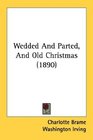 Wedded And Parted And Old Christmas