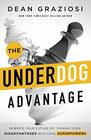 The Underdog Advantage Rewrite Your Future By Turning Your Disadvantages Into Your Superpowers