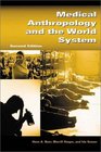 Medical Anthropology and the World System  Second Edition