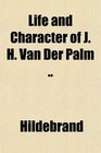 Life and Character of J H Van Der Palm