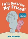 I Will Surprise My Friend! (Elephant & Piggie)
