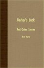 Barker's Luck  And Other Stories