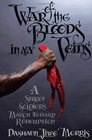War of the Bloods in My Veins A Street Soldier's March Toward Redemption