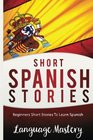 Short Spanish Stories: Beginners Short Stories  ToLearn Spanish (Spanish,Spanish Language, Spanish Stories,Spanish short stories, Spanish for)