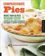 Pies and Tarts with Heart Expert PieBuilding Techniques for 60 Sweet and Savory Vegan Pies