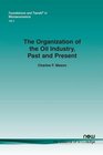The Organization of the Oil Industry Past and Present
