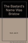 The Bastard's Name was Bristow