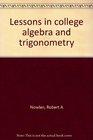 Lessons in college algebra and trigonometry