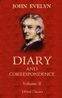Diary and Correspondence of John Evelyn Volume 2