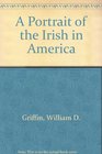 A Portrait of the Irish in America