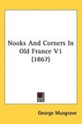 Nooks And Corners In Old France V1