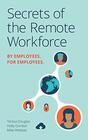 Secrets of the Remote Workforce By Employees For Employees