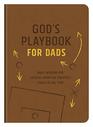 God's Playbook for Dads Bible Wisdom for Fathers from the Greatest Coach of All Time