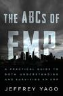 The ABCs of EMP A Practical Guide to Both Understanding and Surviving an EMP