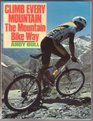 Climb Every Mountain The Mountain Bike Way