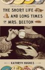 The Short Life and Long Times of Mrs Beeton The First Domestic Goddess