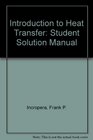 Introduction to Heat Transfer Student Solution Manual