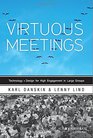 Virtuous Meetings Technology  Design for High Engagement in Large Groups