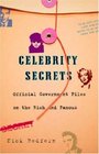 Celebrity Secrets Official Government Files on the Rich and Famous