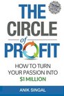 The Circle of Profit How To Turn Your Passion Into 1 Million