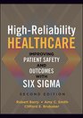 HighReliability Healthcare Improving Patient Safety and Outcomes with Six Sigma Second Edition