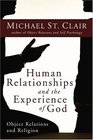 Human Relationships and the Experience of God Object Relations and Religion