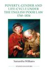 Poverty Gender and LifeCycle under the English Poor Law 17601834