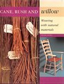 Cane Rush and Willow Weaving with Natural Materials