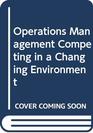 Operations Management Competing in a Changing Environment