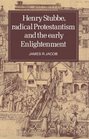 Henry Stubbe Radical Protestantism and the Early Enlightenment