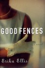 Good Fences  A Novel