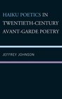 Haiku Poetics in Twentieth Century AvantGarde Poetry