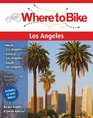 Where to Bike Los Angeles Best Biking in City and Suburbs