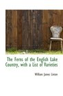 The Ferns of the English Lake Country with a List of Varieties