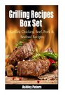 Grilling Recipes Box Set Grilled Chicken Beef Pork  Seafood Recipes