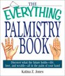 The Everything Palmistry Book: Discover What the Future Holds--Life, Love, and Wealth--All in the Palm of Your Hand (Everything: Philosophy and Spirituality)