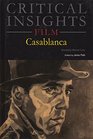 Critical Insights Film  Casablanca Print Purchase Includes Free Online Access